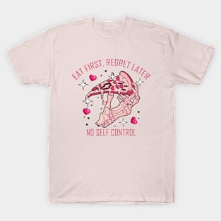 Eat First Regret Later, No Self Control T-Shirt